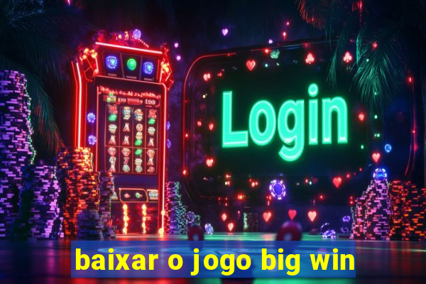 baixar o jogo big win